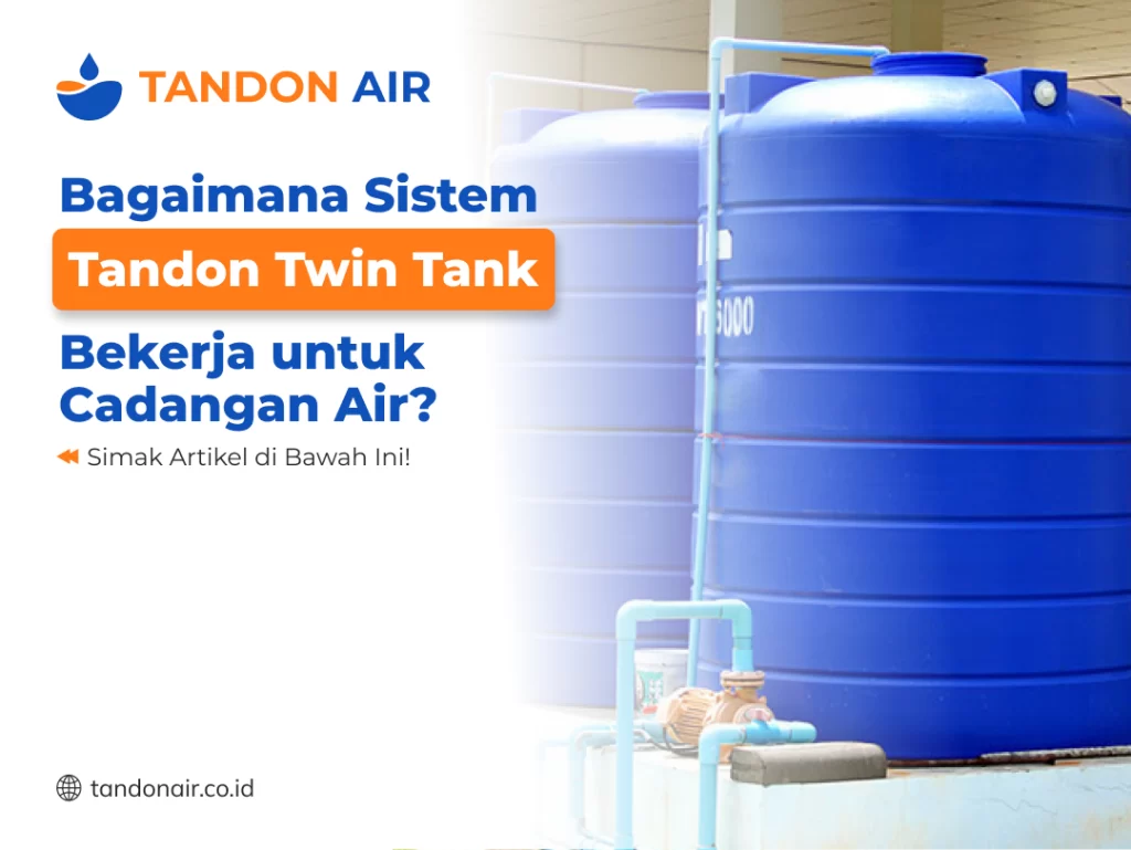 Bagaimana Sistem Tandon Twin Tank Bekerja untuk Cadangan Air