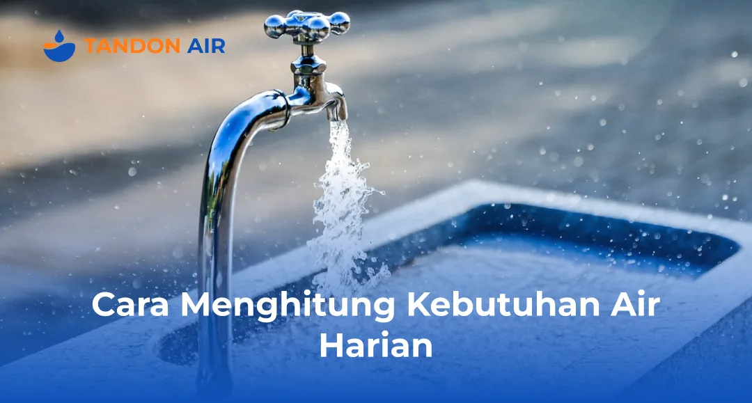 Cara Menghitung Kebutuhan Air Harian