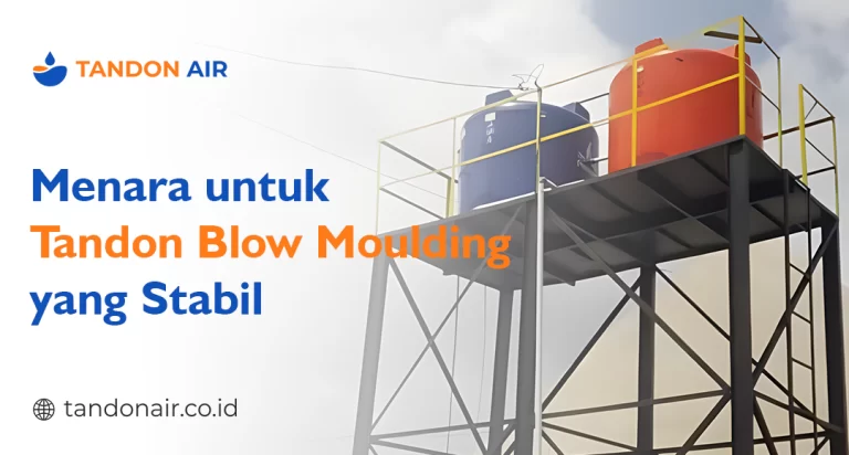 Desain Menara untuk Tandon Blow Moulding yang Stabil