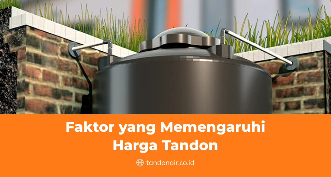 Faktor yang Memengaruhi Harga Tandon