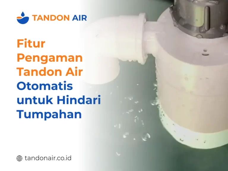 Fitur Pengaman Tandon Air Otomatis untuk Hindari Tumpahan
