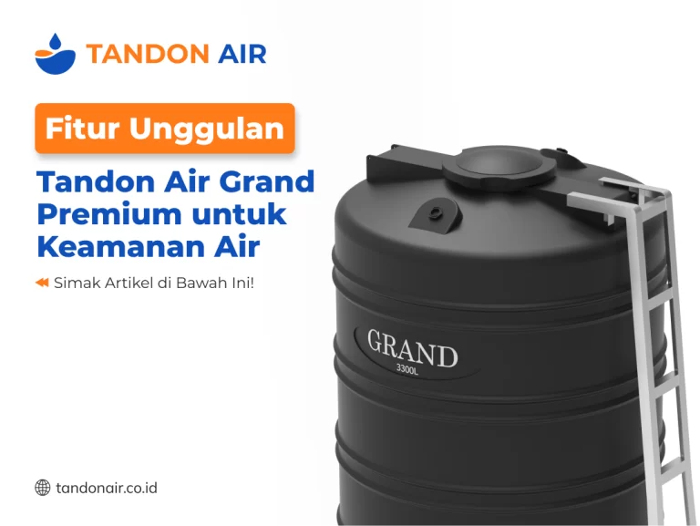 Fitur Unggulan Tandon Air Grand Premium untuk Keamanan Air