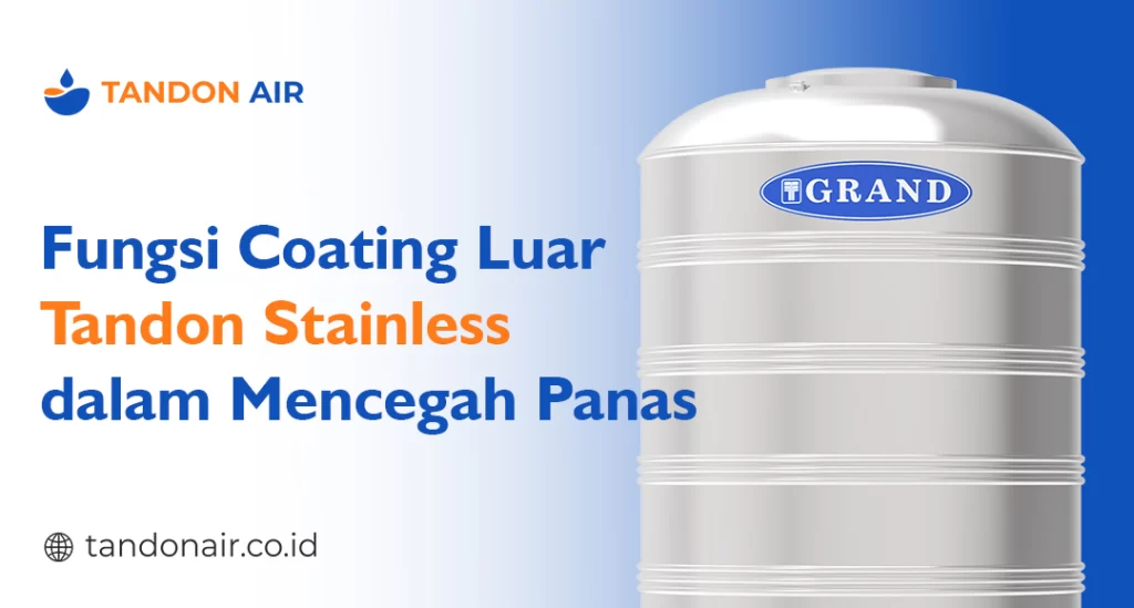 Fungsi Coating Luar Tandon Stainless dalam Mencegah Panas