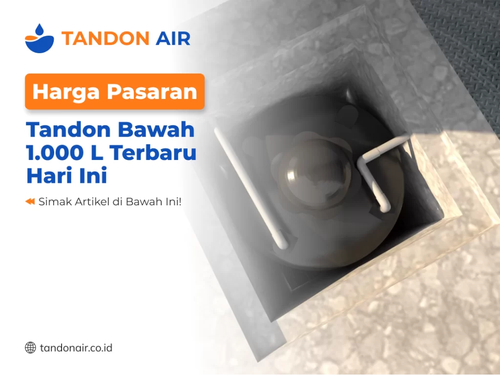 Harga Pasaran Tandon Bawah 1000L Terbaru Hari Ini