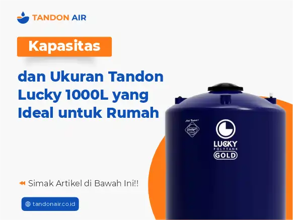 Kapasitas dan Ukuran Tandon Lucky 1000L yang Ideal untuk Rumah
