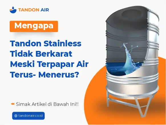 Mengapa Tandon Stainless Tidak Berkarat Meski Terpapar Air Terus-Menerus