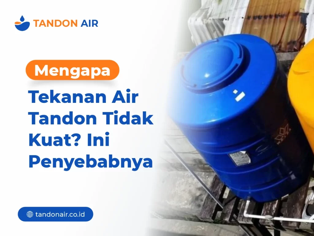 Mengapa Tekanan Air Tandon Tidak Kuat Ini Penyebabnya
