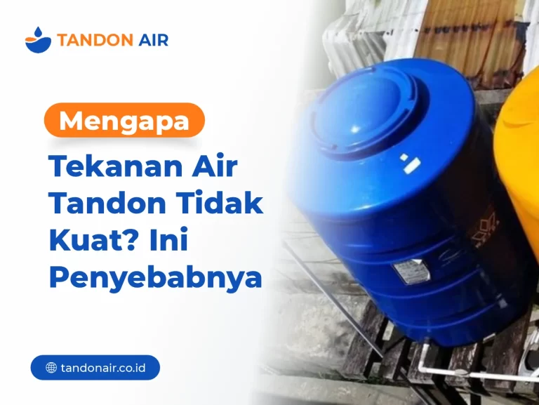 Mengapa Tekanan Air Tandon Tidak Kuat Ini Penyebabnya