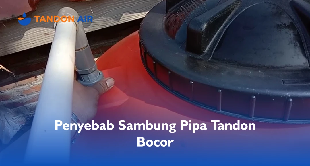 Penyebab Sambung Pipa Tandon Bocor