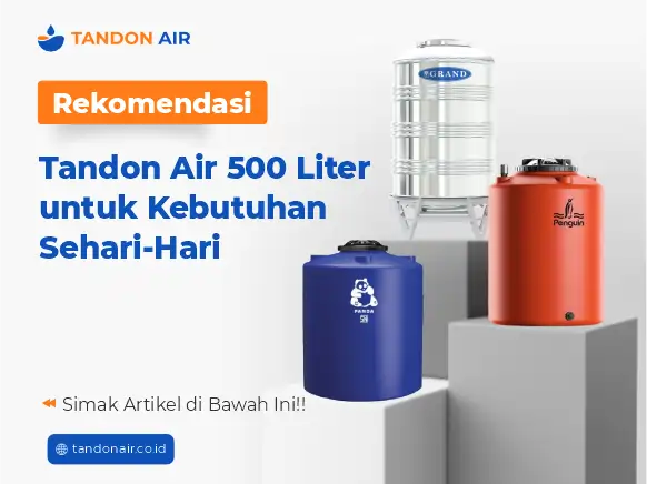 Rekomendasi Tandon Air 500 Liter untuk Kebutuhan Sehari-Hari