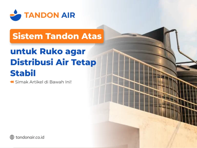 Sistem Tandon Atas untuk Ruko agar Distribusi Air Tetap Stabil