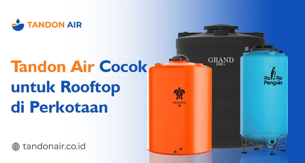 Tandon Air Cocok untuk Rooftop di Perkotaan