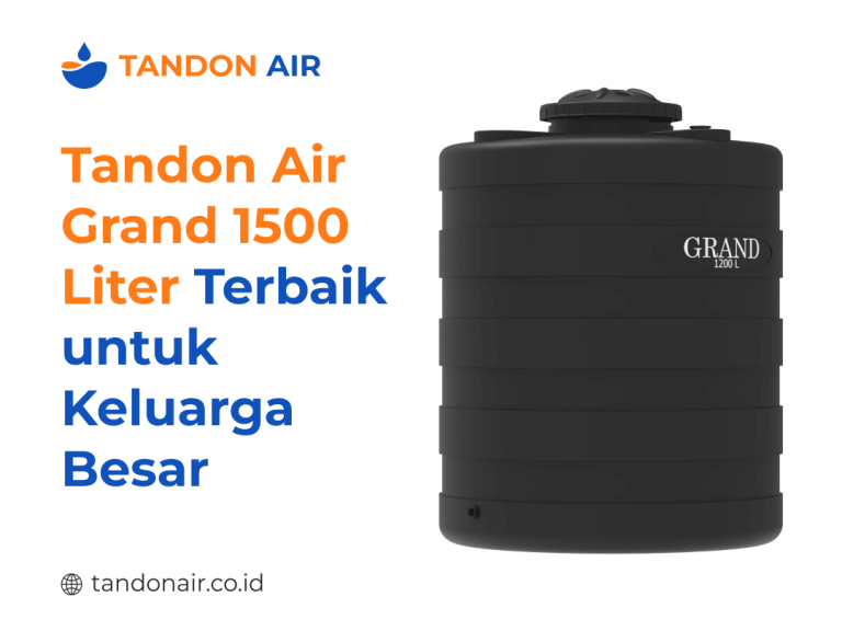 Tandon Air Grand 1500 Liter Terbaik untuk Keluarga Besar