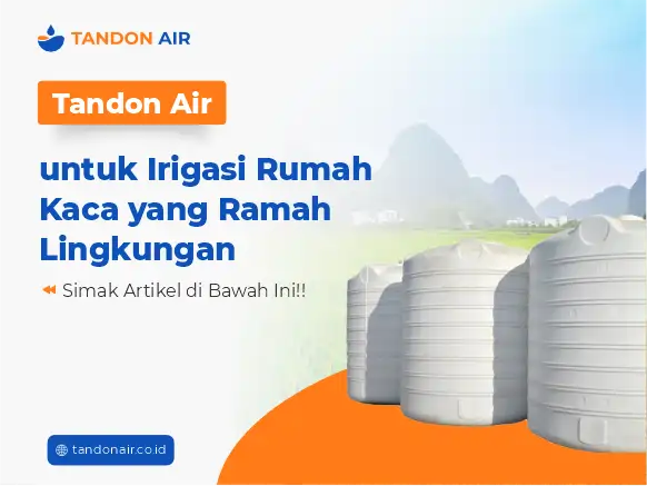 Tandon Air untuk Irigasi Rumah Kaca yang Ramah Lingkungan