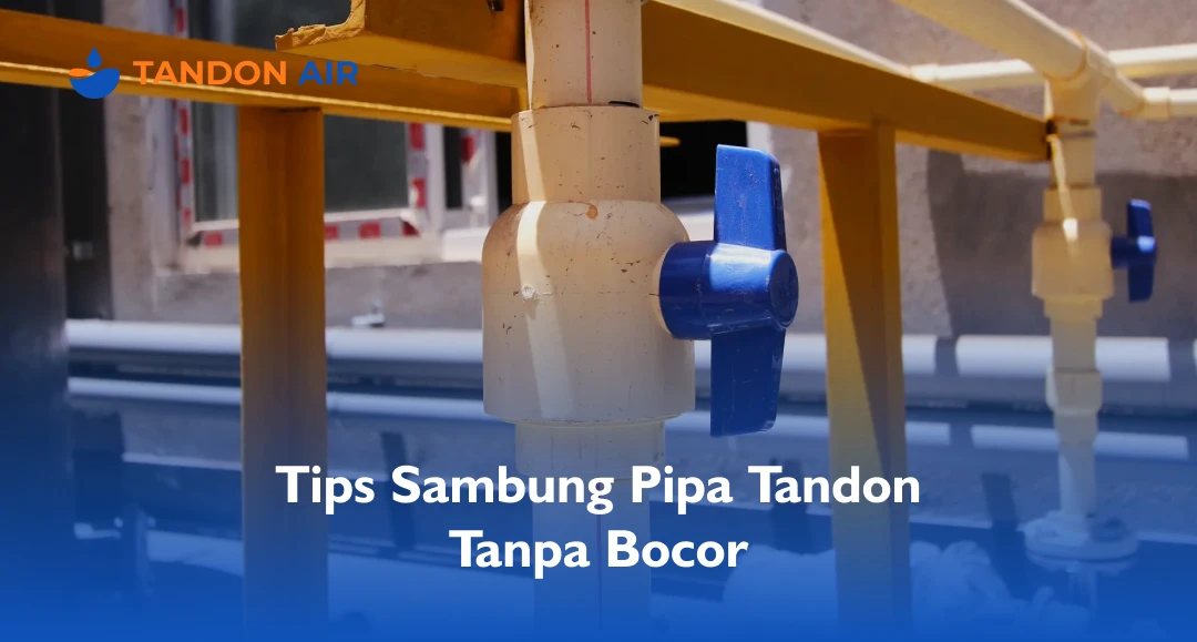 Tips Sambung Pipa Tandon Tanpa Bocor