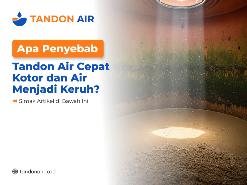 Apa Penyebab Tandon Air Cepat Kotor dan Air Menjadi Keruh