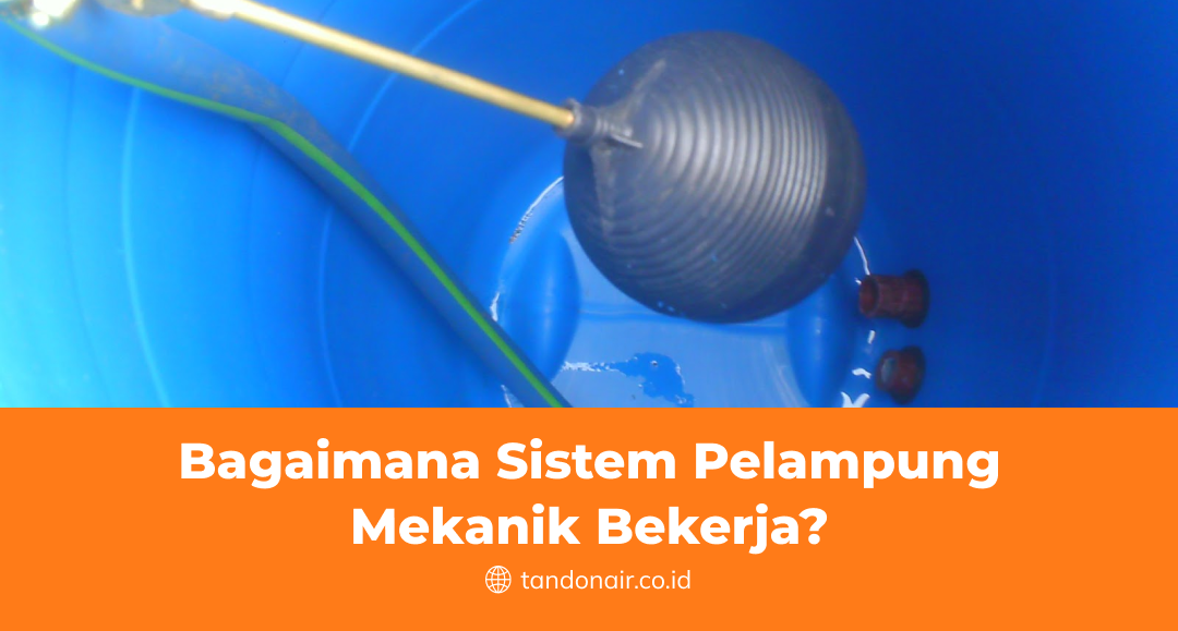 Bagaimana Sistem Pelampung Mekanik Bekerja