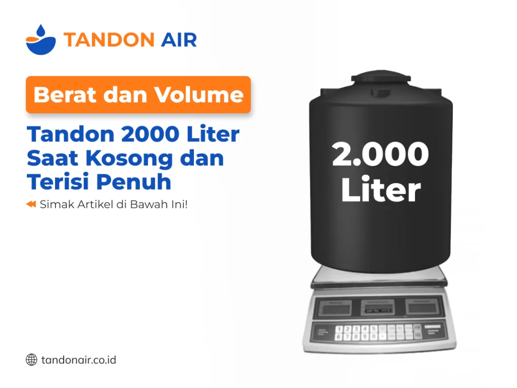 Berat dan Volume Tandon 2000 Liter Saat Kosong dan Terisi Penuh