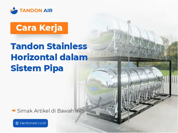 Cara Kerja Tandon Stainless Horizontal dalam Sistem Pipa