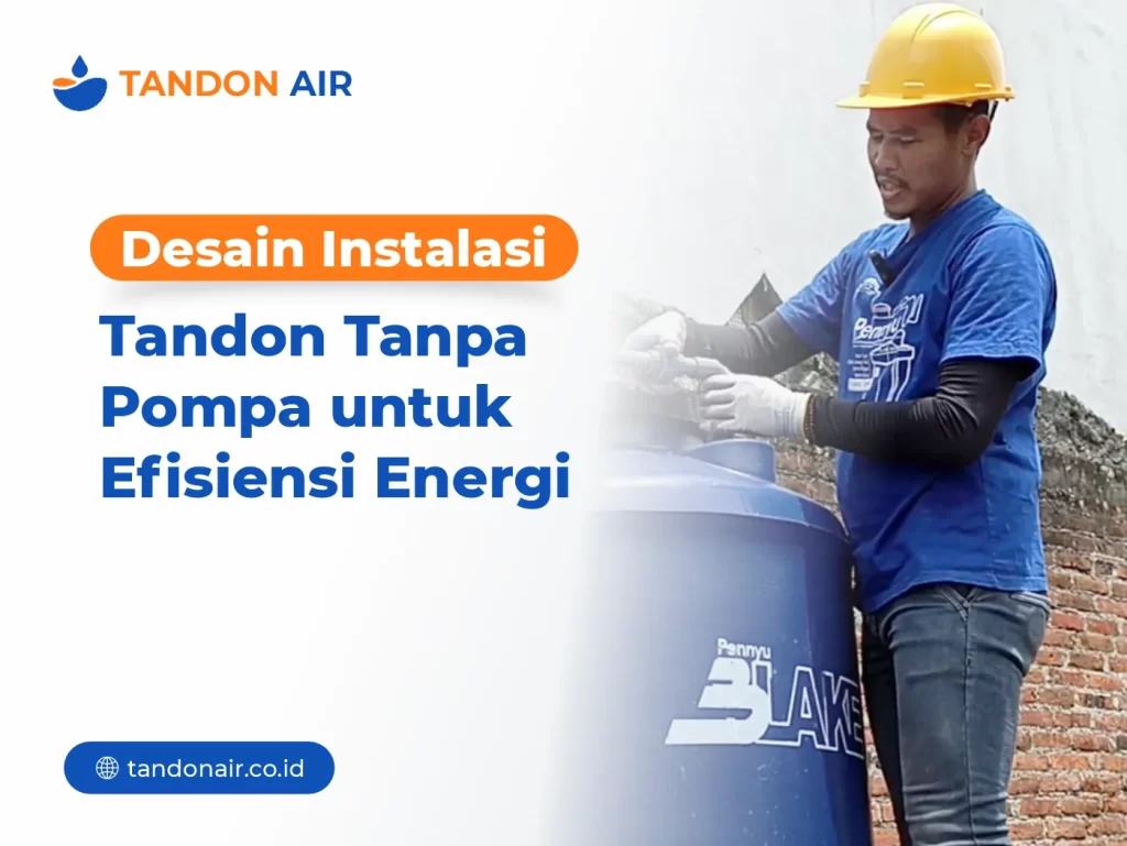 Desain Instalasi Tandon Tanpa Pompa untuk Efisiensi Energi