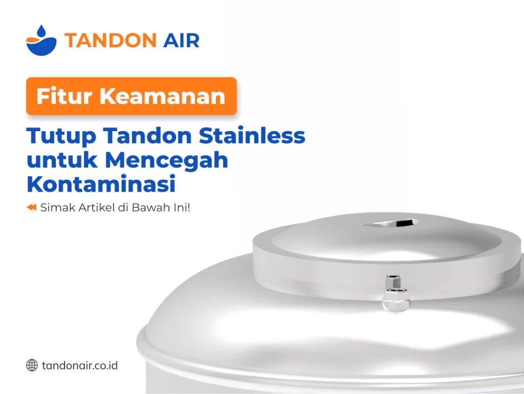 Fitur Keamanan Tutup Tandon Stainless untuk Mencegah Kontaminasi