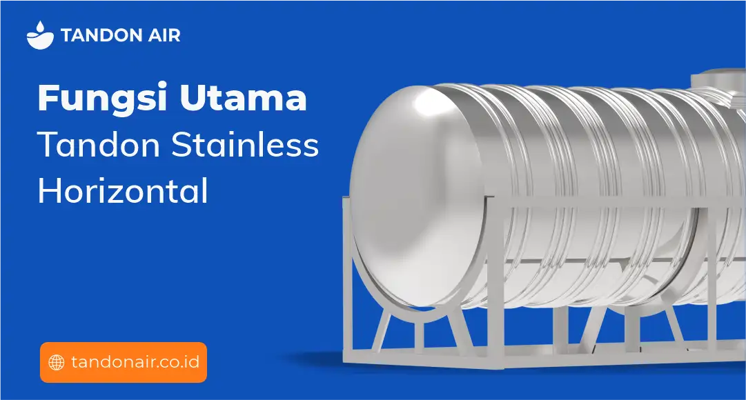 Fungsi Utama Tandon Stainless Horizontal