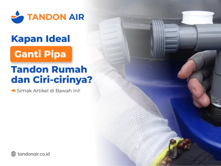 Kapan Ideal Ganti Pipa Tandon Rumah dan Ciri-cirinya?