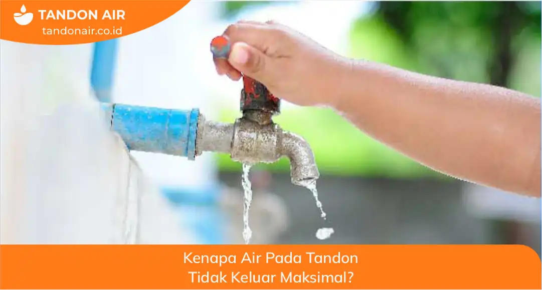 Kenapa Air pada Tandon Tidak Keluar Maksimal?
