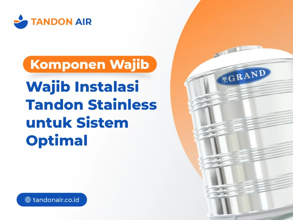 Komponen Wajib Instalasi Tandon Stainless untuk Sistem Optimal