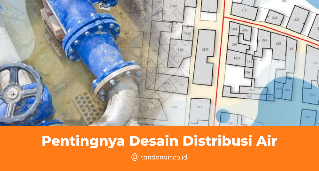 Pentingnya Desain Distribusi Air