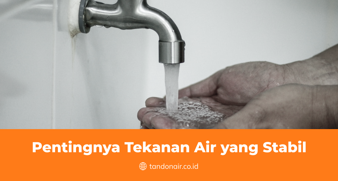 Pentingnya Tekanan Air yang Stabil