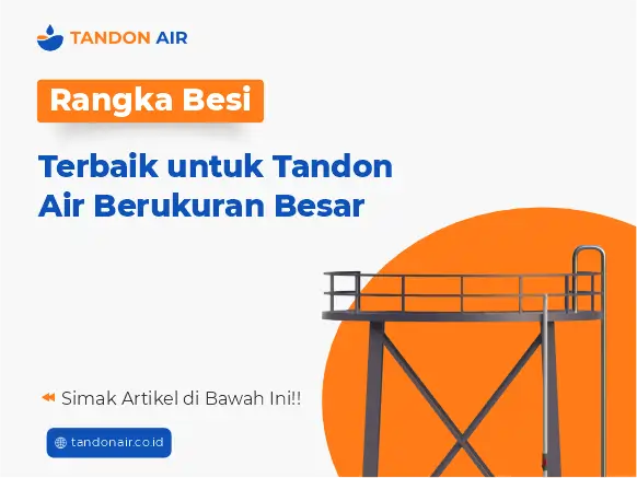Rangka Besi Terbaik untuk Tandon Air Berukuran Besar