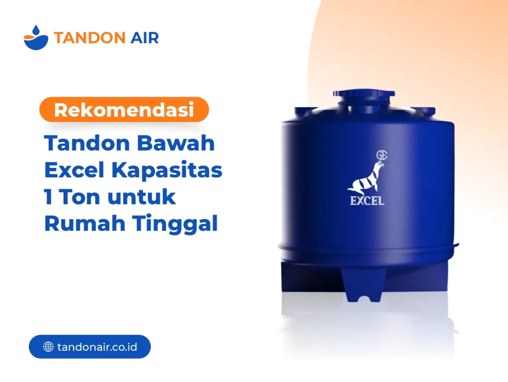 Rekomendasi Tandon Bawah Excel Kapasitas 1 Ton untuk Rumah Tinggal