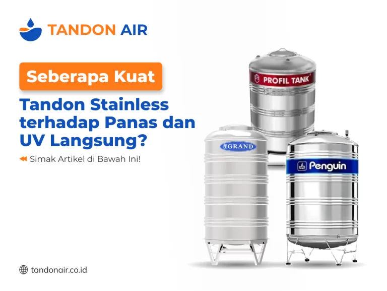 Seberapa Kuat Tandon Stainless terhadap Panas dan UV Langsung