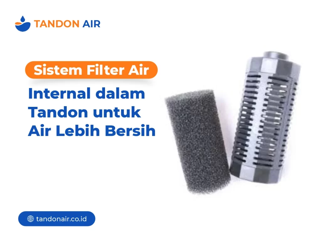 Sistem Filter Air Internal dalam Tandon untuk Air Lebih Bersih