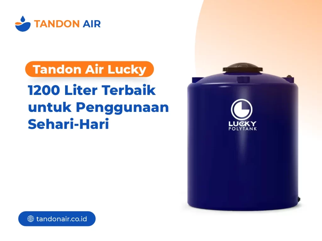 Tandon Air Lucky 1200 Liter Terbaik untuk Penggunaan Sehari-hari