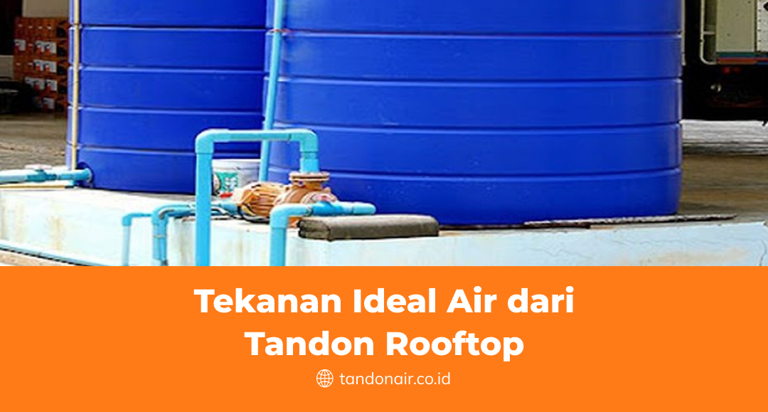 Tekanan Ideal Air dari Tandon Rooftop