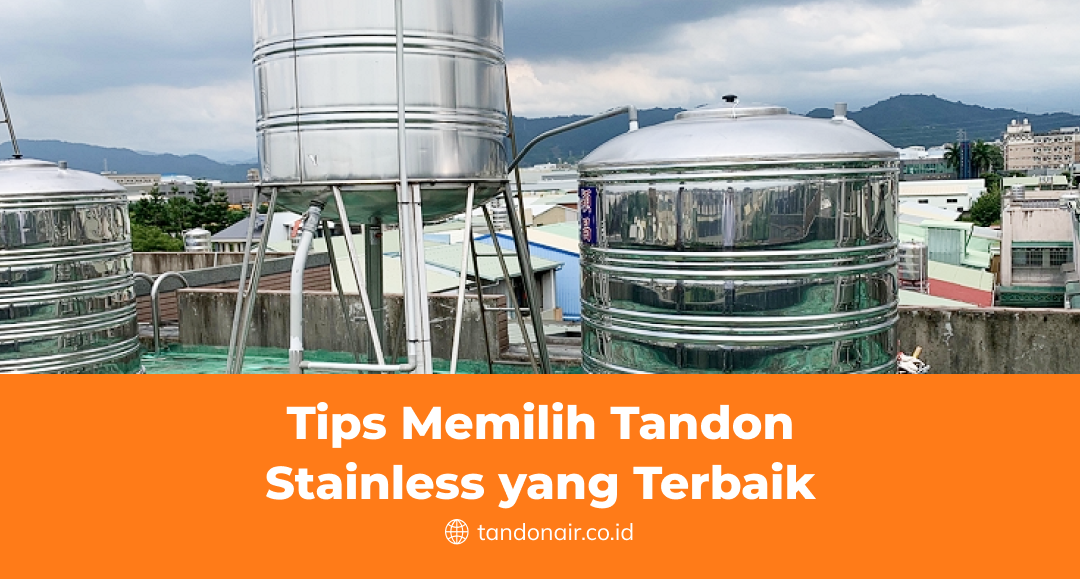Tips Memilih Tandon Stainless yang Terbaik