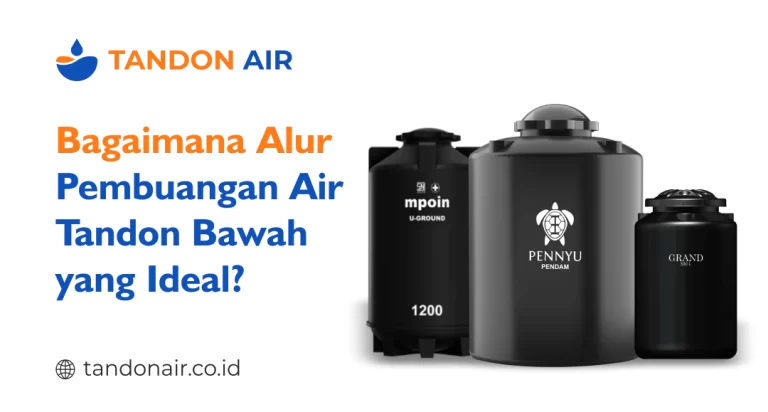 Bagaimana Alur Pembuangan Air Tandon Bawah yang Ideal