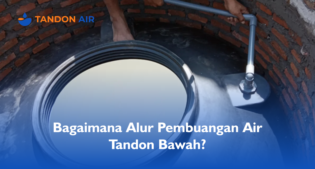 Bagaimana Alur Pembuangan Air Tandon Bawah