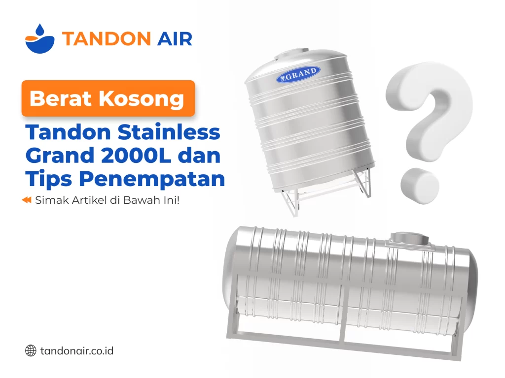 Berat Kosong Tandon Stainless Grand 2000L dan Tips Penempatan