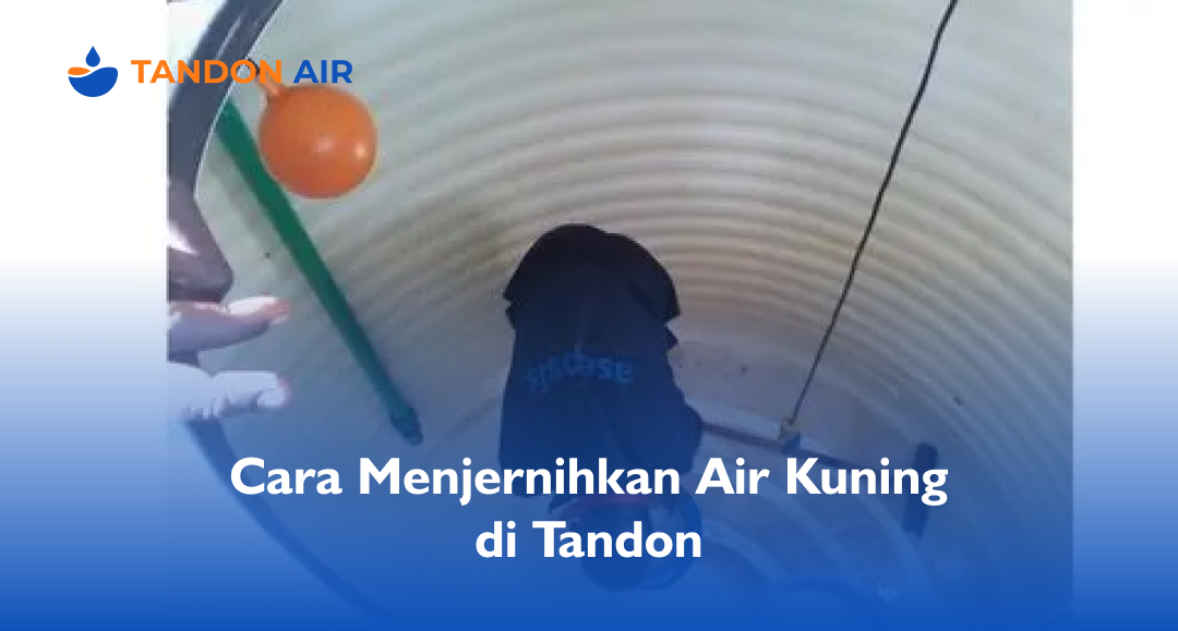 Cara Menjernihkan Air Kuning di Tandon
