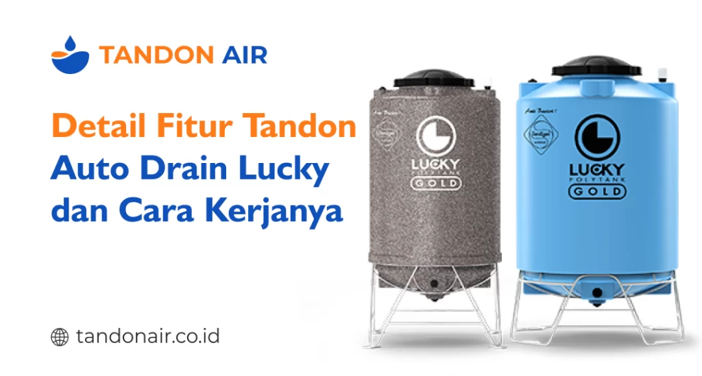 Detail Fitur Tandon Auto Drain Lucky dan Cara Kerjanya