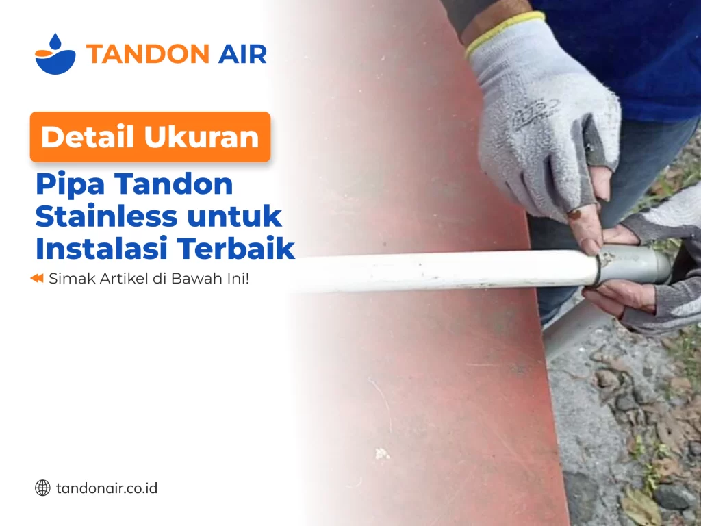 Detail Ukuran Pipa Tandon Stainless untuk Instalasi Terbaik