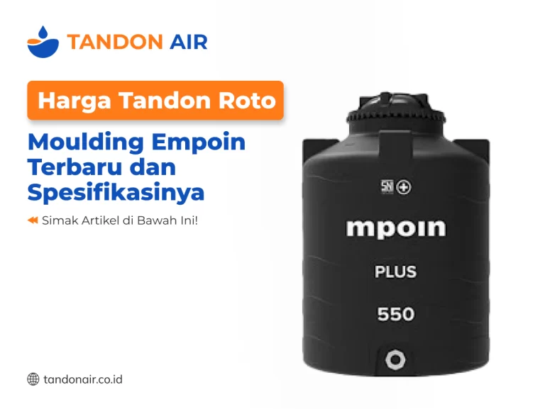 Harga Tandon Roto Moulding Empoin Terbaru dan Spesifikasinya