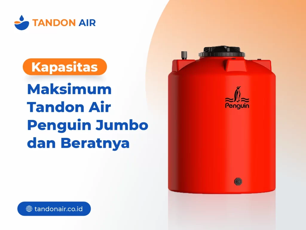 Kapasitas Maksimum Tandon Air Penguin Jumbo dan Beratnya