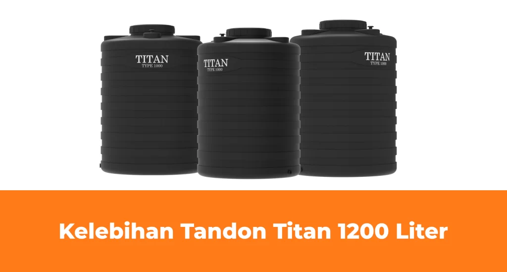 Kelebihan Tandon Titan 1200 Liter