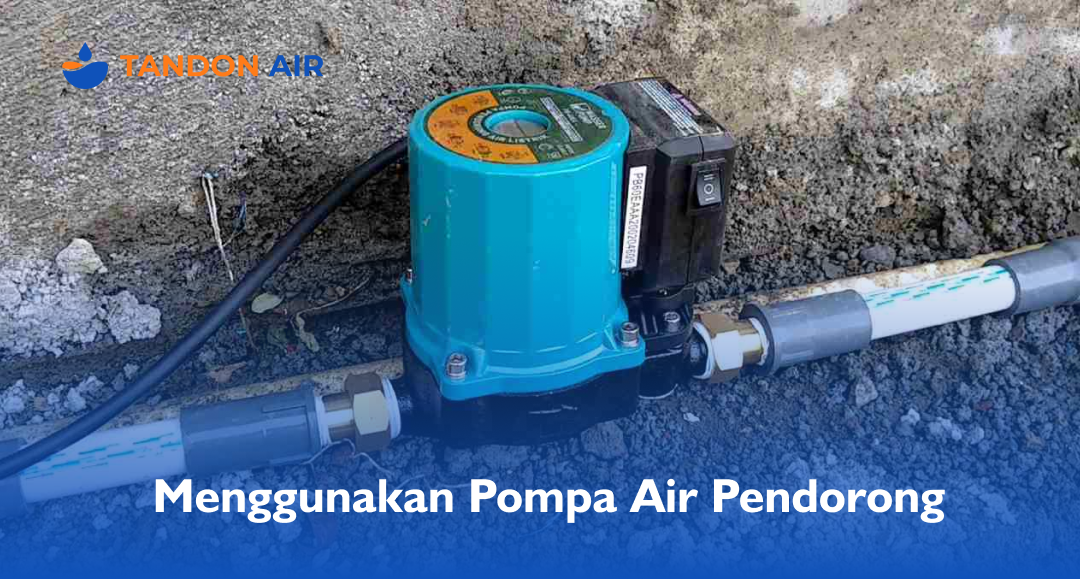 Menggunakan Pompa Air Pendorong