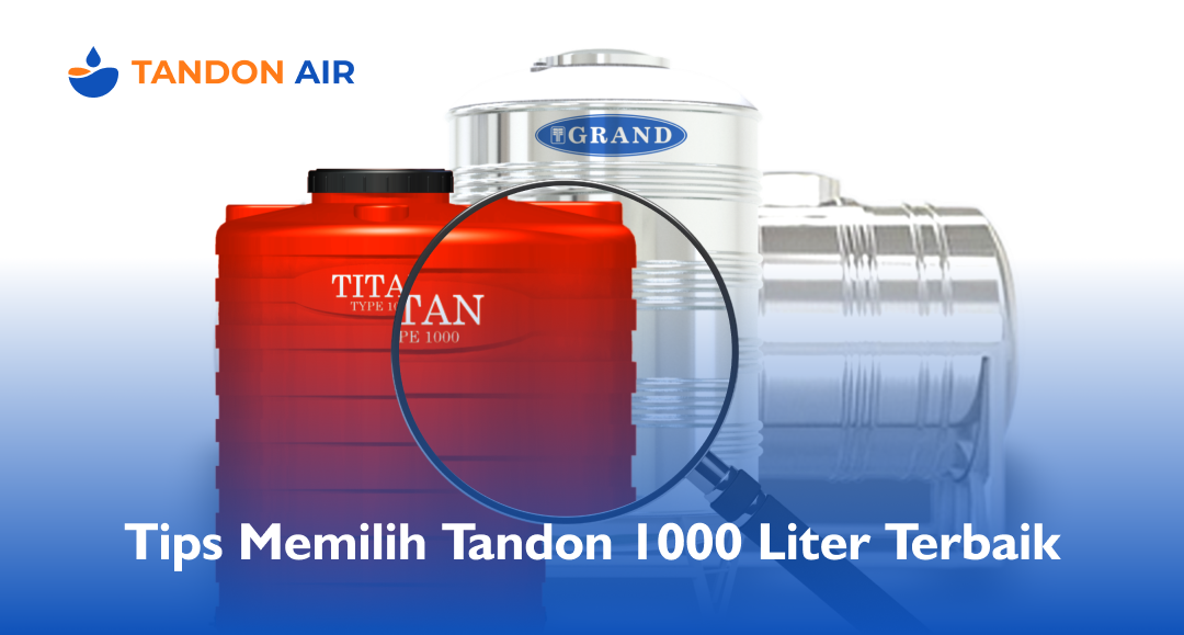 Tips Memilih Tandon 1000 Liter Terbaik