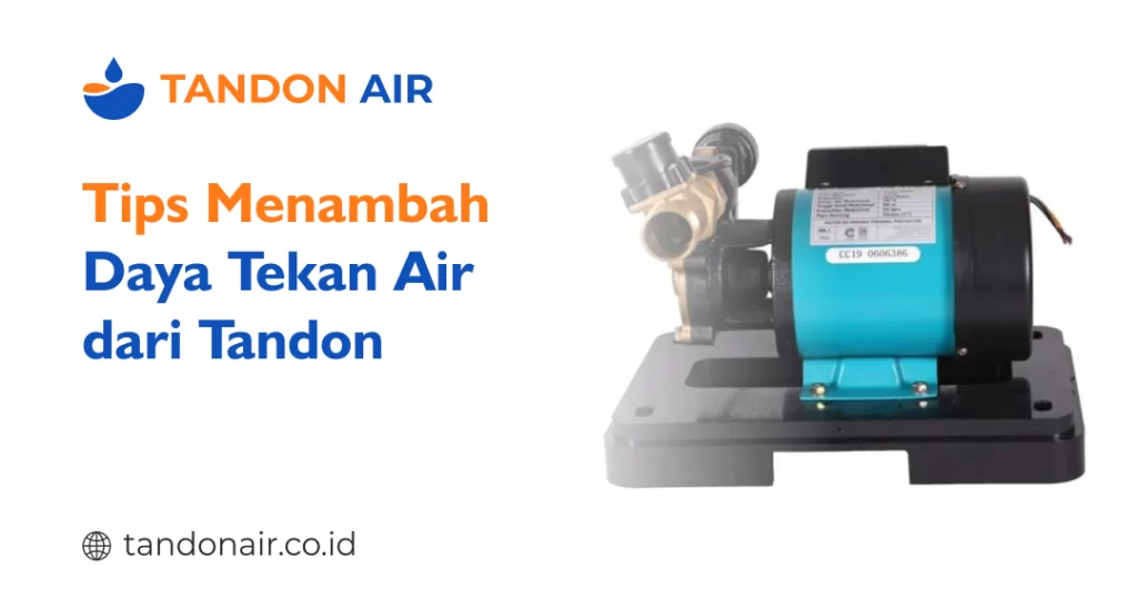 Tips Menambah Daya Tekan Air dari Tandon